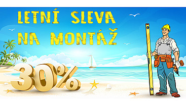 AKCE LÉTO - 30% letní sleva na montáž - UKONČENA